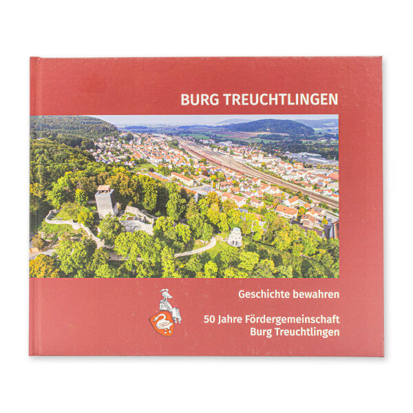 Burg Treuchtlingen. Geschichte bewahren – 50 Jahre Fördergemeinschaft Burg Treuchtlingen